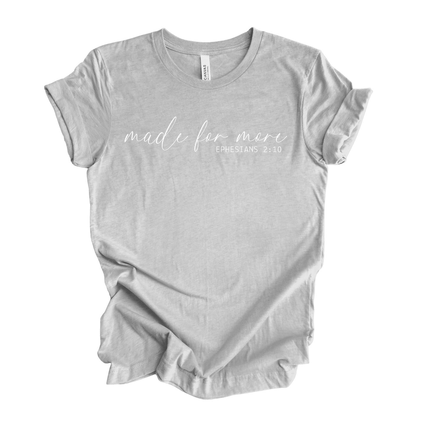 Made For More Ephesians 2:10 T-Shirt