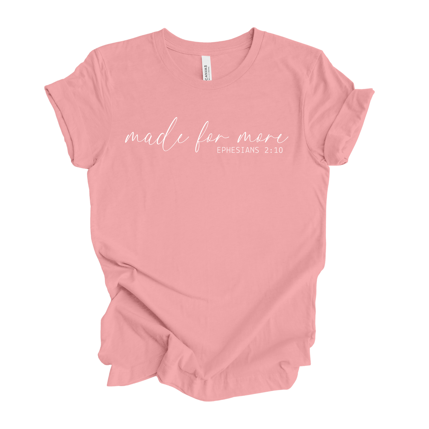 Made For More Ephesians 2:10 T-Shirt