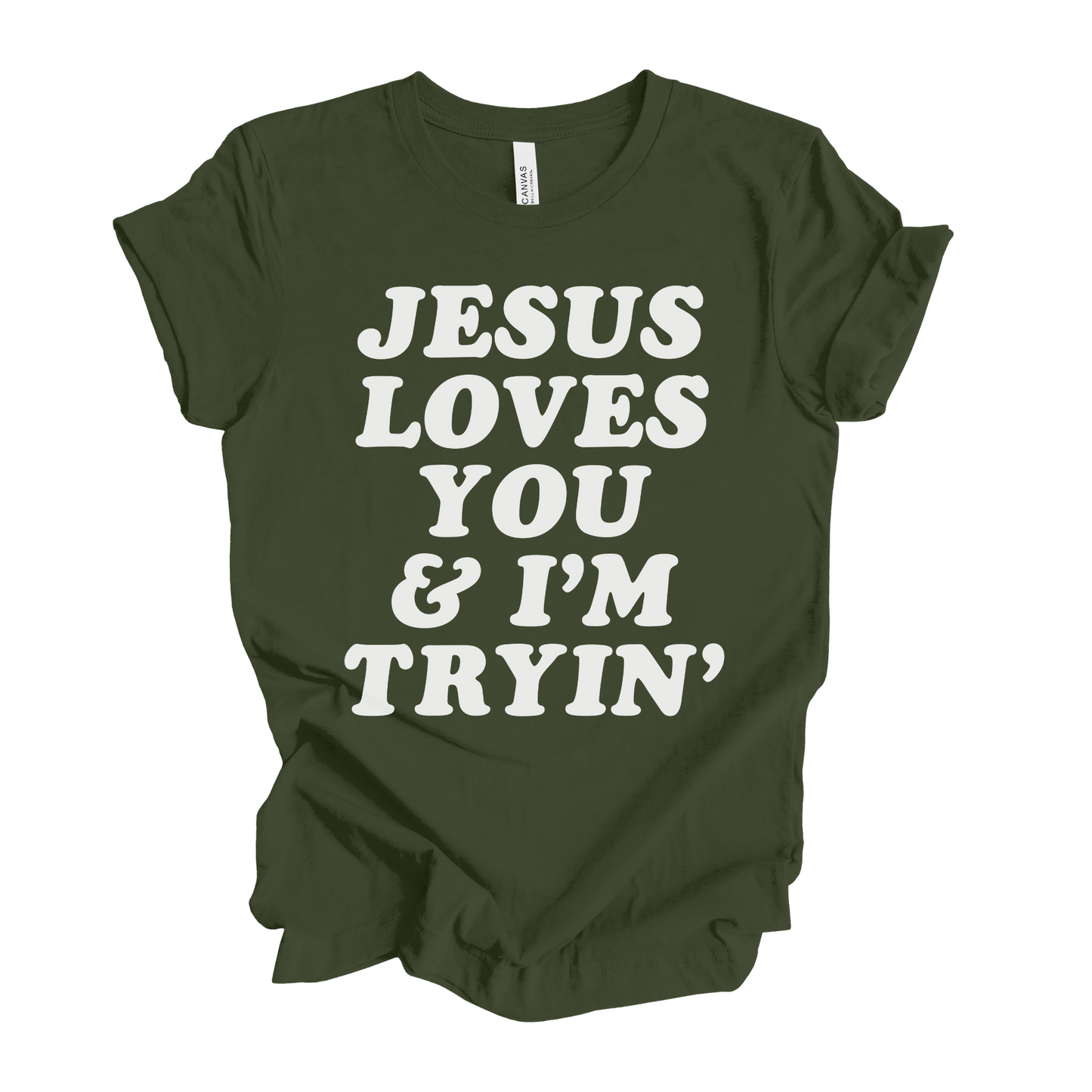 Jesus Loves You and I'm Tryin' T-Shirt