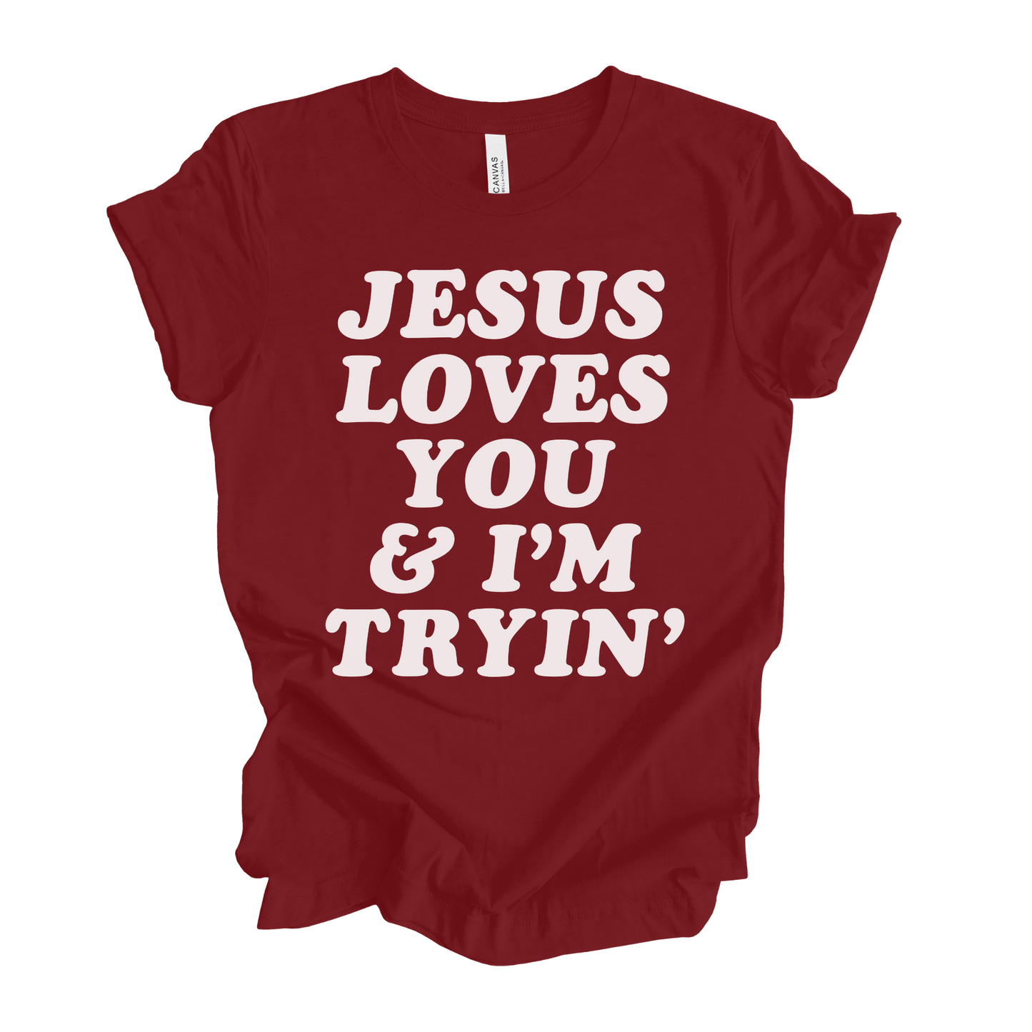 Jesus Loves You and I'm Tryin' T-Shirt