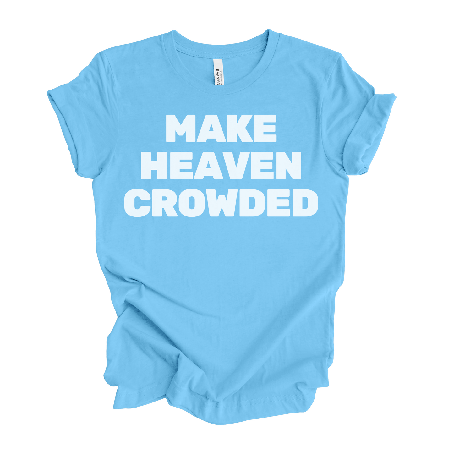 Make Heaven Crowded T-Shirt