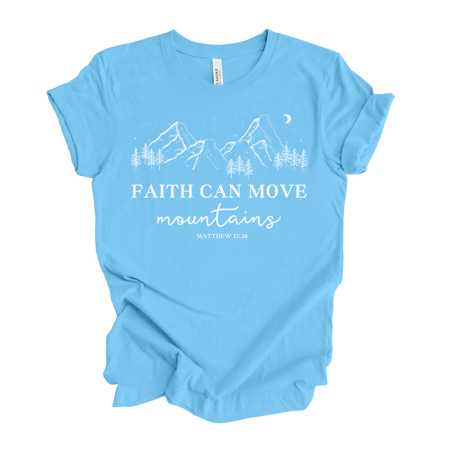 Faith Can Move Mountains Matthew 17:20 T-Shirt