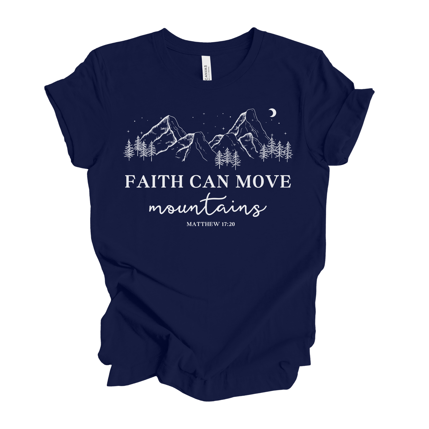Faith Can Move Mountains Matthew 17:20 T-Shirt