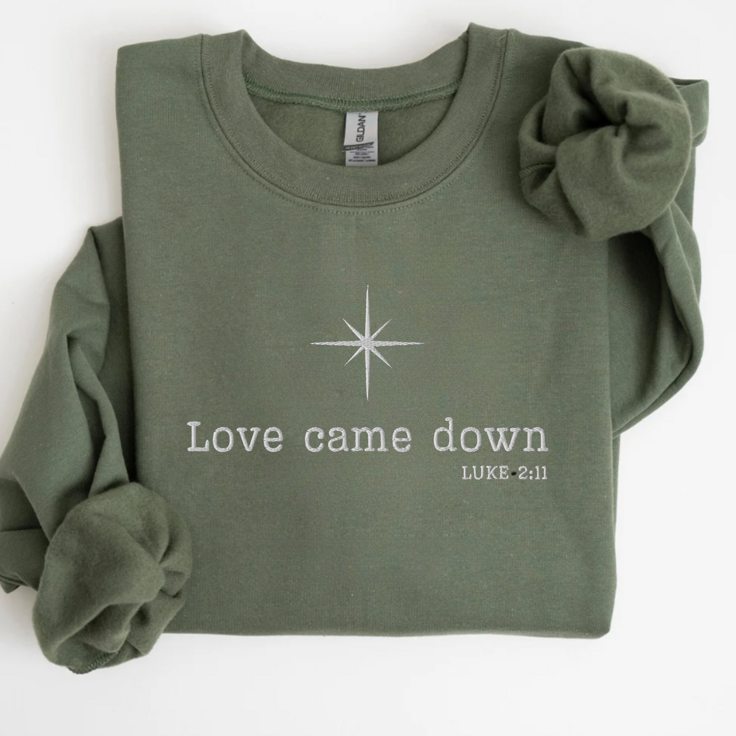 Love Came Down Luke 2:11 Sweatshirt