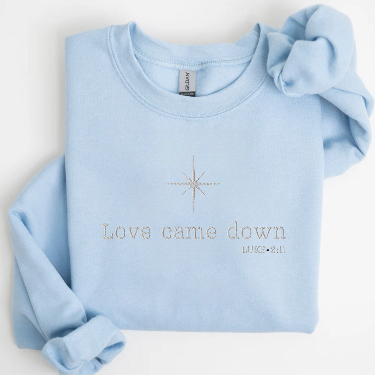 Love Came Down Luke 2:11 Sweatshirt