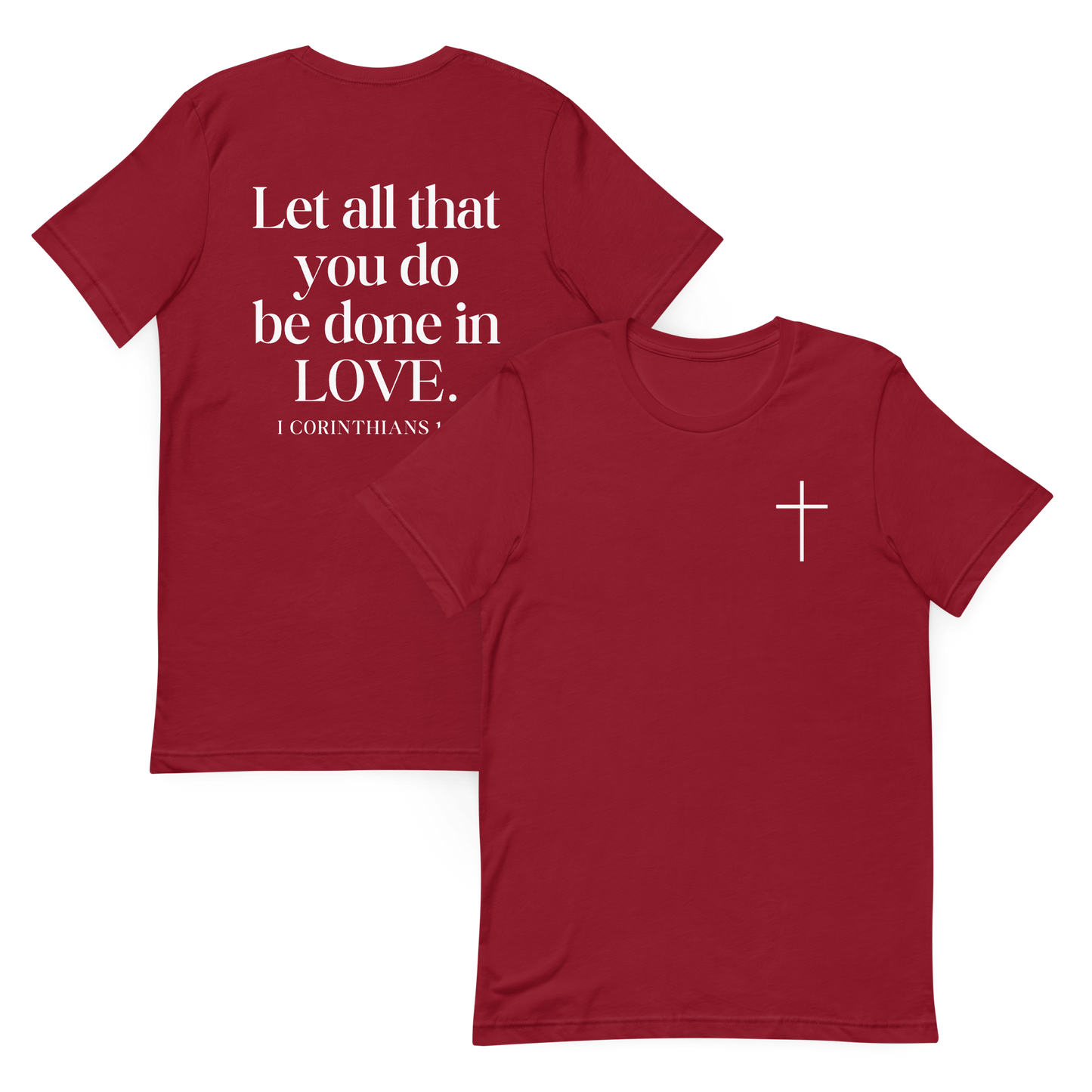 Let All that you do be done in Love 1 Corinthians 16:14 T-Shirt