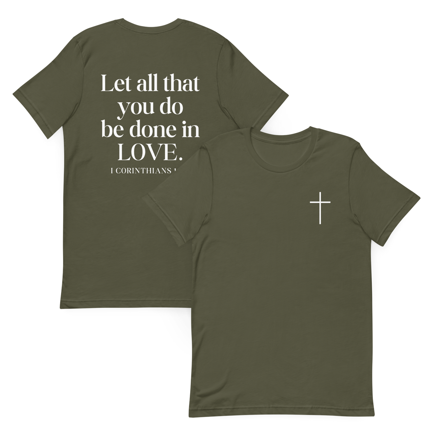 Let All that you do be done in Love 1 Corinthians 16:14 T-Shirt
