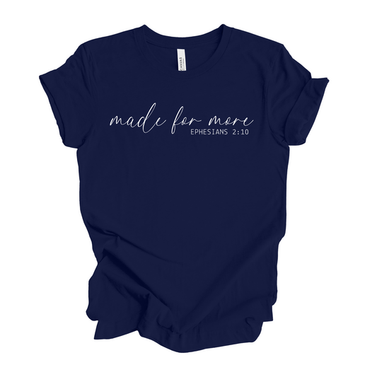Made For More Ephesians 2:10 T-Shirt