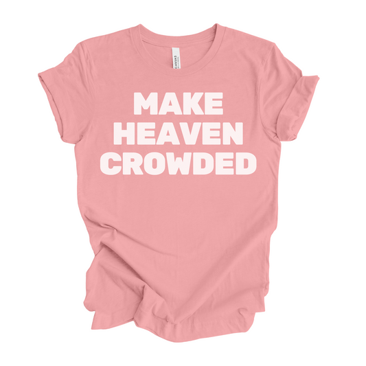 Make Heaven Crowded T-Shirt