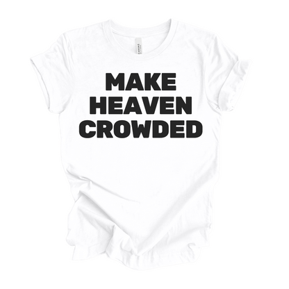 Make Heaven Crowded T-Shirt