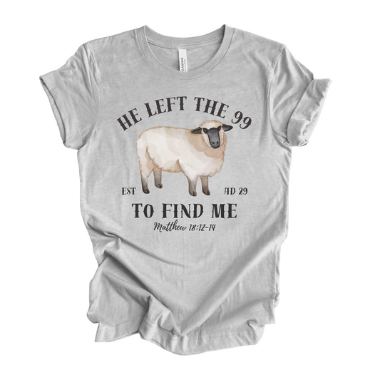 He Left the 99 To Find Me T-Shirt