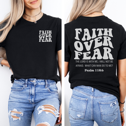 Faith Over Fear Psalm 118:6 T-Shirt