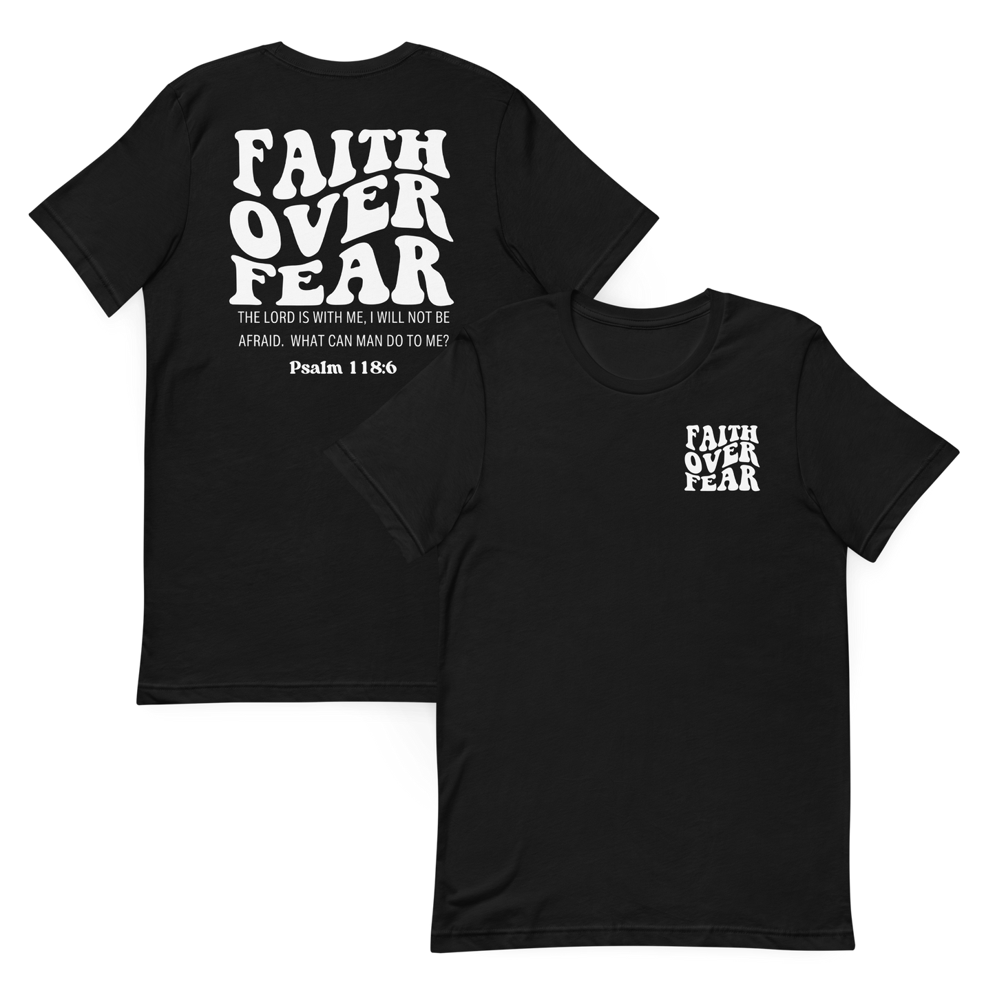 Faith Over Fear Psalm 118:6 T-Shirt