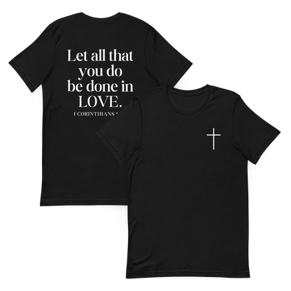 Let All that you do be done in Love 1 Corinthians 16:14 T-Shirt