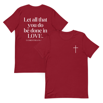 Let All that you do be done in Love 1 Corinthians 16:14 T-Shirt