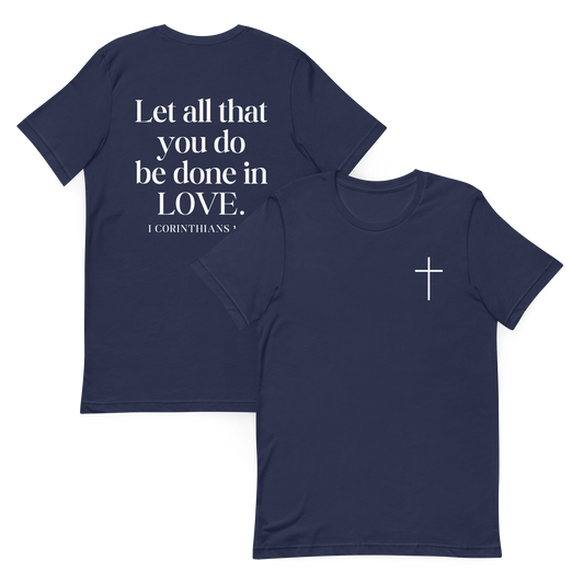 Let All that you do be done in Love 1 Corinthians 16:14 T-Shirt