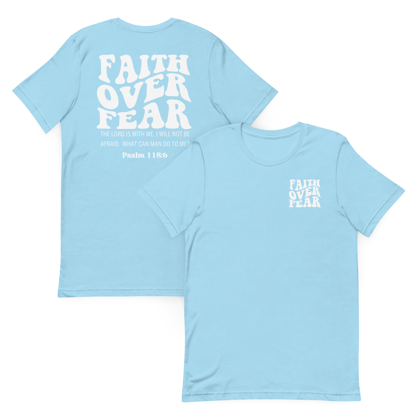 Faith Over Fear Psalm 118:6 T-Shirt