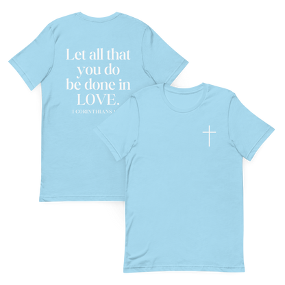 Let All that you do be done in Love 1 Corinthians 16:14 T-Shirt