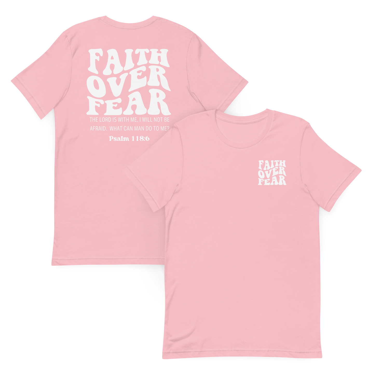 Faith Over Fear Psalm 118:6 T-Shirt