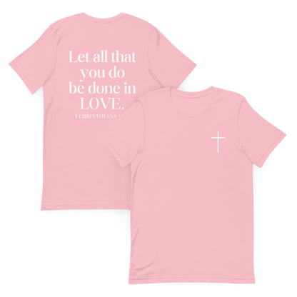 Let All that you do be done in Love 1 Corinthians 16:14 T-Shirt